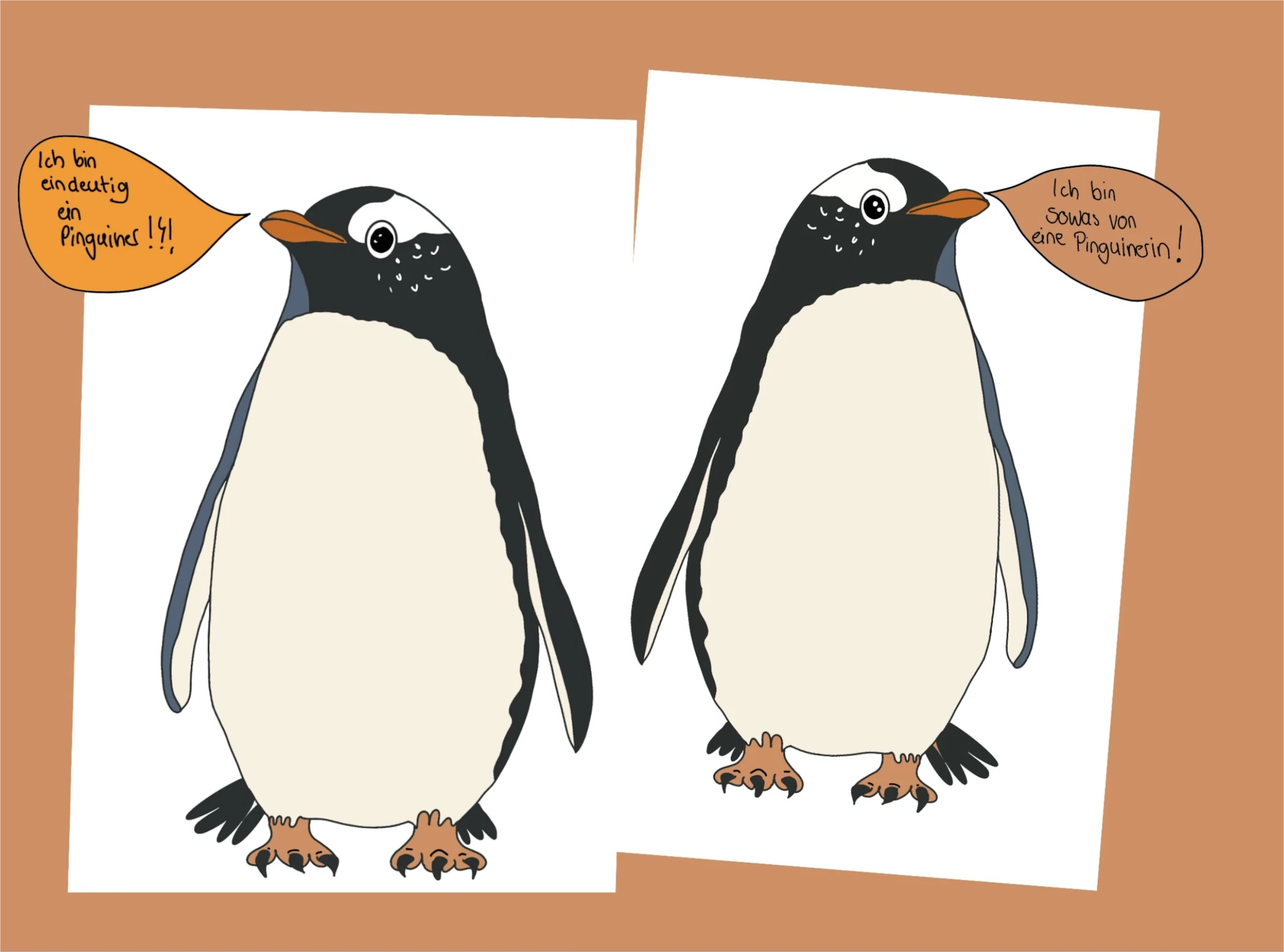 Zwei Pinguine. Der linke sagt: "Ich bin eindeutig ein Pinguiner!!!", der rechte: "Ich bin sowas von eine Pinguinerin!"